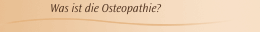 Was ist die Osteopathie?